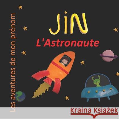 Jin l'Astronaute: Les aventures de mon prénom Stephen, Delphine 9781678315757 Independently Published - książka