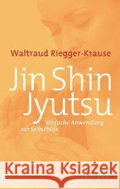 Jin Shin Jyutsu : Einfache Anwendung zur Selbsthilfe Riegger-Krause, Waltraud 9783424151725 Irisiana - książka