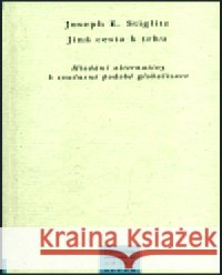 Jiná cesta k trhu Joseph E. Stiglitz 9788072600953 Prostor - książka