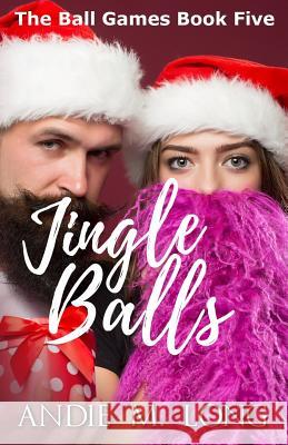 Jingle Balls Andie M. Long Michelle Dunbar 9781542992558 Createspace Independent Publishing Platform - książka