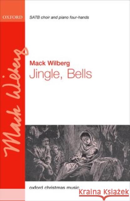 Jingle, Bells Mack Wilberg   9780193402003 Oxford University Press - książka