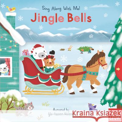 Jingle Bells: Sing Along with Me! James Lord Pierpont Yu-Hsuan Huang 9781536227451 Nosy Crow - książka