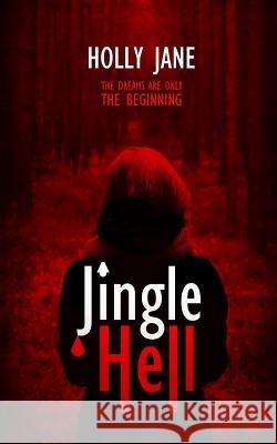 Jingle Hell: A Christmas Horror Short Story Holly Jane 9781548816087 Createspace Independent Publishing Platform - książka
