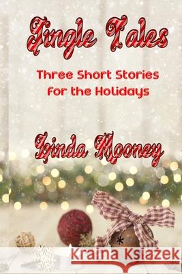 Jingle Tales: Three Short Stories for the Holidays Linda Mooney 9798560195045 Independently Published - książka
