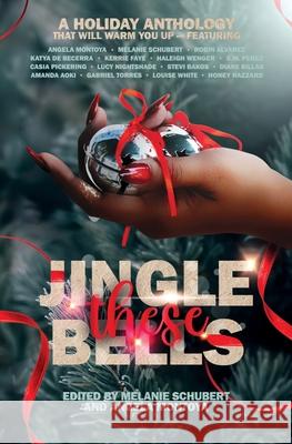 Jingle These Bells Melanie Schubert Angela Montoya 9781764184618 Throbbing Quill - książka