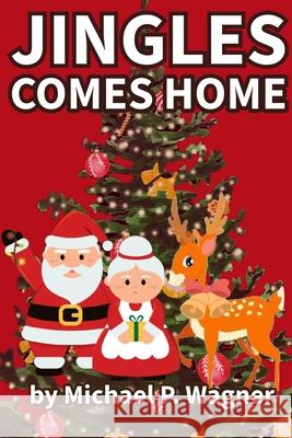 Jingles Comes Home Dustin Vaughn Warncke, Michael Phillip Wagner 9798328068017 Independently Published - książka