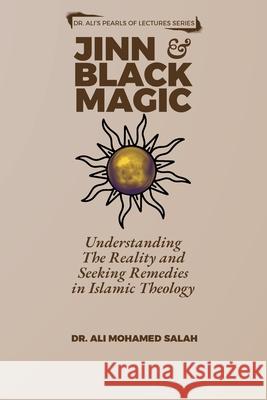 Jinn and Black Magic: Understanding The Reality and Seeking Remedies in Islamic Theology Ali Mohame 9788269367744 Looh Press - książka