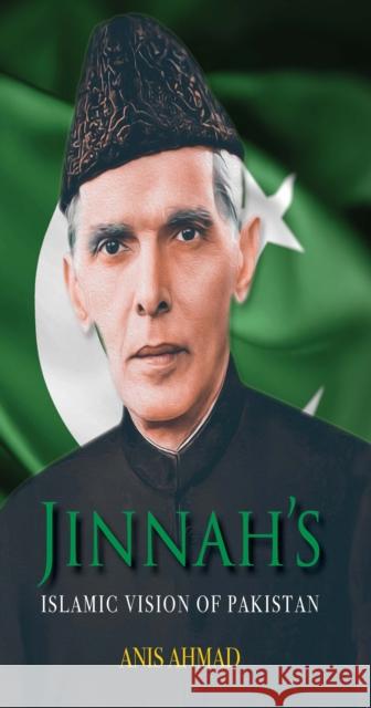 Jinnah's Islamic Vision of Pakistan Anis Ahmad 9781835920169 Kube Publishing Ltd - książka
