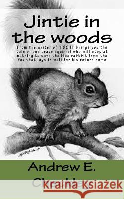 Jintie in the woods Andrew E Checkley 9781729782323 Createspace Independent Publishing Platform - książka