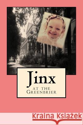 Jinx at the Greenbrier Deanna Edens 9781536815719 Createspace Independent Publishing Platform - książka