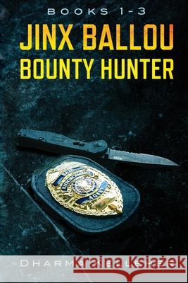 Jinx Ballou Bounty Hunter: Books 1-3 Dharma Kelleher 9781952128059 Dark Pariah Press - książka