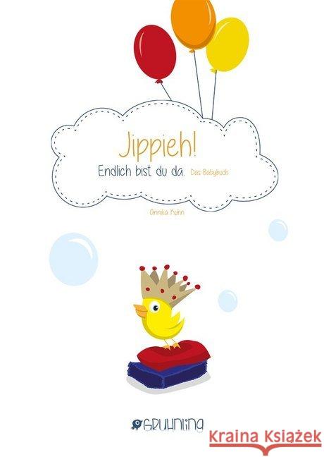 Jippieh! Endlich bist du da! Das Babybuch Kuhn, Annika 9783981915310 Gruhnling Kinderbuchverlag - książka