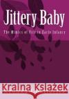 Jittery Baby: The Mimics of Fits in Early Infancy Renuka Chatterjee 9781548884635 Createspace Independent Publishing Platform