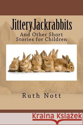 JitteryJackrabbits: And Other Short Stories for Children Nott, Ruth Y. 9780986279256 Envision Books - książka