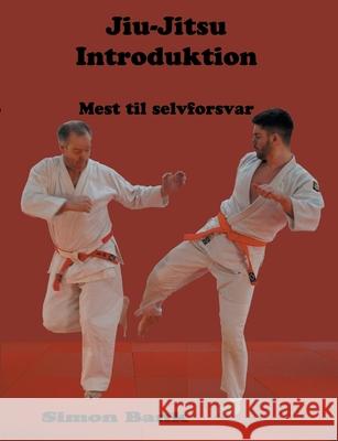 Jiu-Jitsu Introduktion: Mest til selvforsvar Simon Bank 9788743029830 Books on Demand - książka