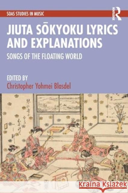 Jiuta Sokyoku Lyrics and Explanations  9781032698540 Taylor & Francis Ltd - książka