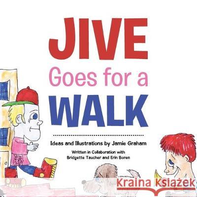 Jive Goes for a Walk Jamie Graham, Bridgette Taucher, Erin Boren 9781490797151 Trafford Publishing - książka