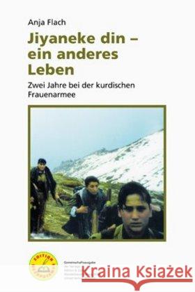 Jiyaneke din - ein anderes Leben : Zwei Jahre bei der kurdischen Frauenarmee Flach, Anja 9783897718609 Unrast - książka