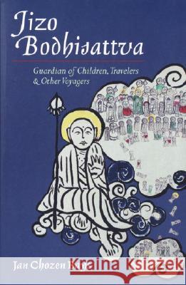 Jizo Bodhisattva: Guardian of Children, Travelers, and Other Voyagers Bays, Jan Chozen 9781590300800 Shambhala Publications - książka