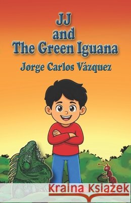 JJ and the green Iguana Vázquez, Jorge Carlos 9798322146049 Independently Published - książka