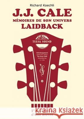 J.J. Cale - Mémoires de son univers de musique laidback Koechli, Richard 9783384613882 tredition - książka