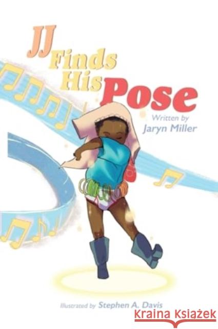 JJ Finds his Pose Jaryn Miller 9781838757625 Pegasus Elliot Mackenzie Publishers - książka