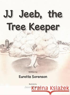 JJ Jeeb, the Tree Keeper Sorenson, Euretta 9781496957757 Authorhouse - książka