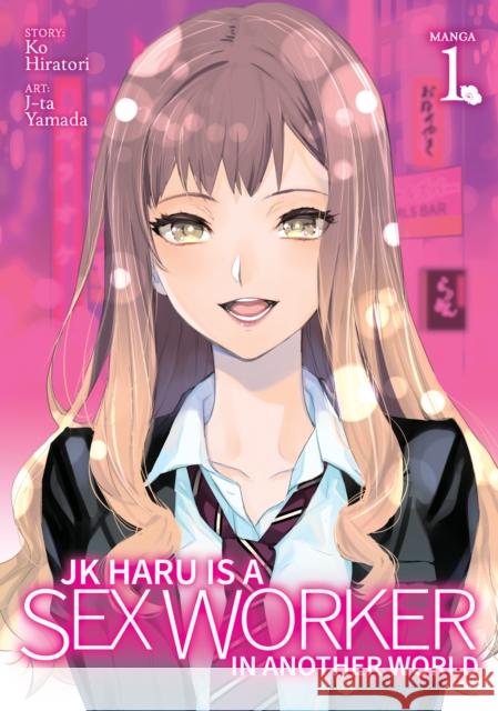 Jk Haru Is a Sex Worker in Another World (Manga) Vol. 1 Ko Hiratori                              J-Ta Yamada 9781648275890 Ghost Ship - książka