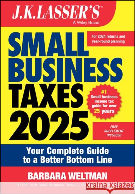 J.K. Lasser's Small Business Taxes 2025: Your Complete Guide to a Better Bottom Line Barbara Weltman 9781394280964 John Wiley & Sons Inc - książka