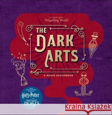 J.K. Rowling's Wizarding World: The Dark Arts: A Movie Scrapbook Jody Revenson 9780763695910 Candlewick Press (MA) - książka
