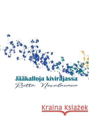 Jääkalloja kivirajassa: runoja, maajalkaisia Nevalainen, Riitta 9789528043829 Books on Demand - książka