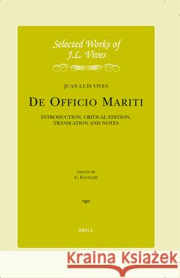 J.L. Vives: De officio mariti: Introduction, Critical Edition, Translation and Notes Juan Luis Vives, Charles Fantazzi 9789004154049 Brill - książka