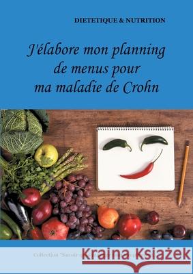 J'élabore mon planning de menus pour ma maladie de Crohn Menard, Cédric 9782322180790 Books on Demand - książka