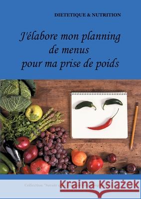 J'élabore mon planning de menus pour ma prise de poids Menard, Cédric 9782322180950 Books on Demand - książka