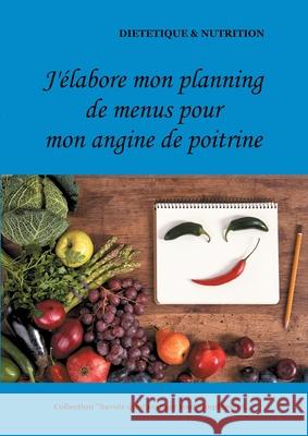 J'élabore mon planning de menus pour mon angine de poitrine Cédric Menard 9782322180653 Books on Demand - książka