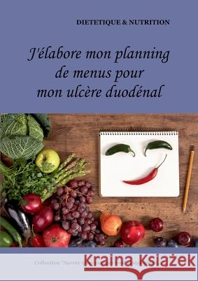 J'élabore mon planning de menus pour mon ulcère duodénal Menard, Cédric 9782322251452 Books on Demand - książka