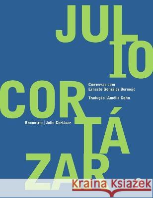 J?lio Cort?zar - Encontros J?lio Cort?zar 9788579201516 Azougue Press - książka