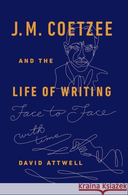 J.M. Coetzee & the Life of Writing David Attwell 9780198746331 OXFORD UNIVERSITY PRESS ACADEM - książka