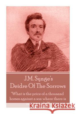 J.M. Synge - Deidre Of The Sorrows: 