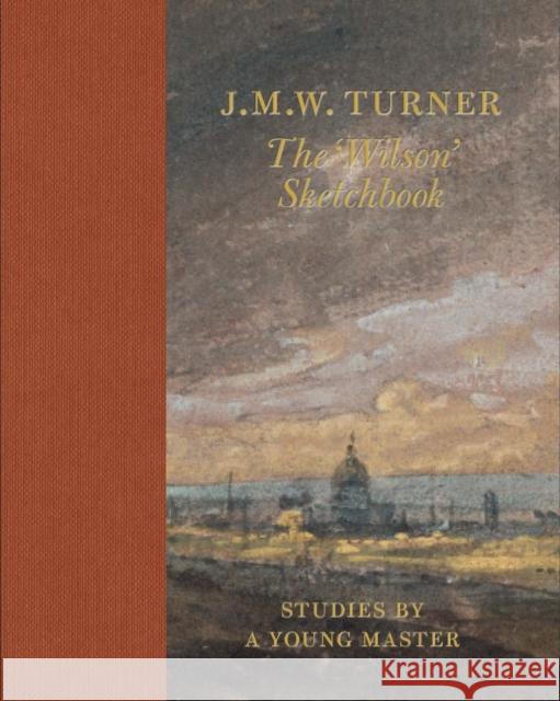 J.M.W Turner: The 'Wilson' Sketchbook  9781849767194 Tate Publishing - książka