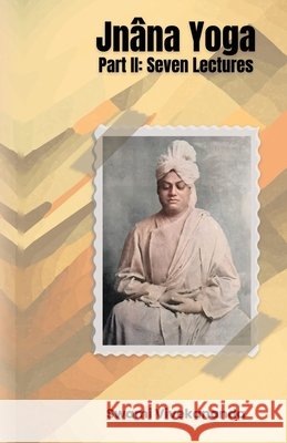 Jn?na Yoga, Part II Seven Lectures Swami Vivekananda 9781636525181 Btb Publishing - książka