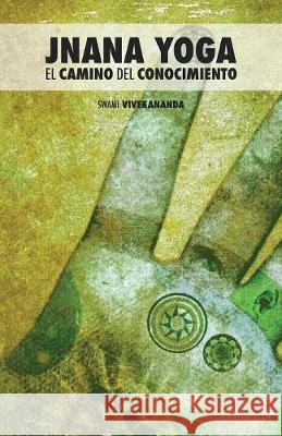 Jnana Yoga: El Camino del Conocimiento Swami Vivekananda                        Mariana Garcia Naranjo Helena Martin Gallego 9789888412495 Discovery Publisher - książka