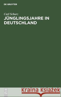 Jünglingsjahre in Deutschland Carl Schurz 9783112335239 De Gruyter - książka