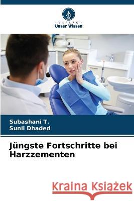 Jüngste Fortschritte bei Harzzementen Subashani T, Sunil Dhaded 9786205395257 Verlag Unser Wissen - książka