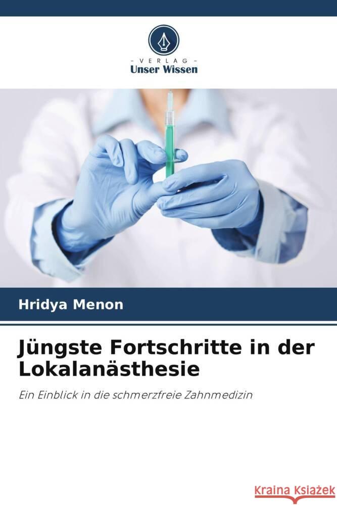 Jüngste Fortschritte in der Lokalanästhesie Menon, Hridya 9786204938202 Verlag Unser Wissen - książka