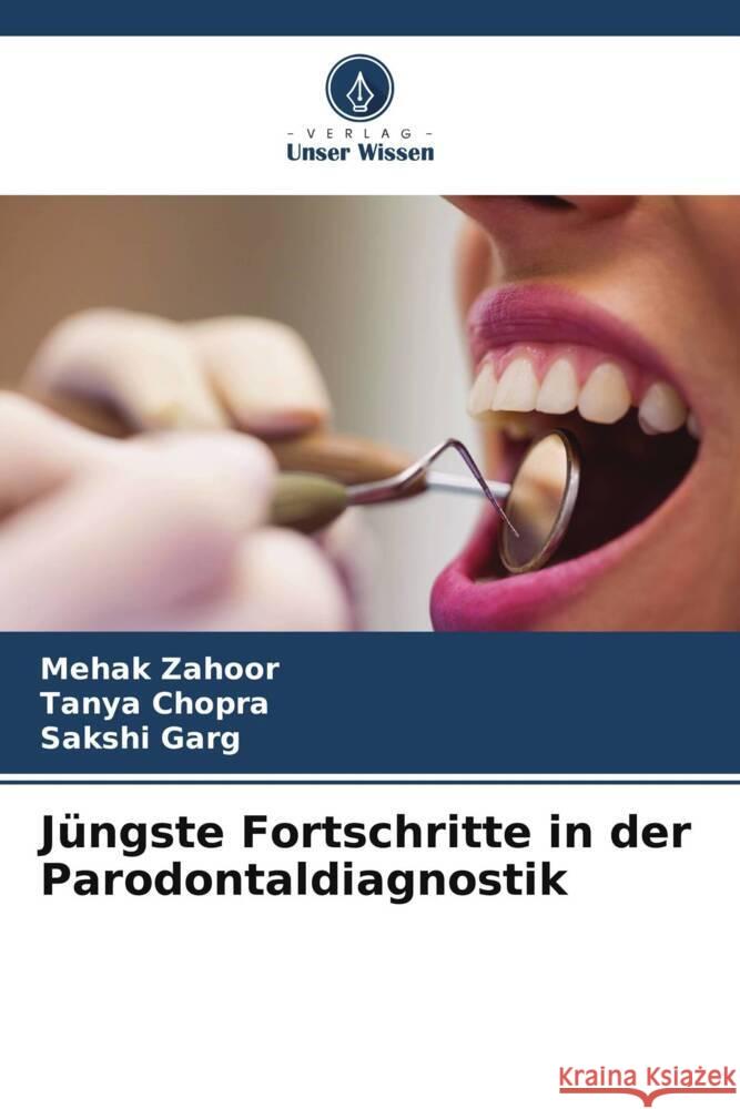 J?ngste Fortschritte in der Parodontaldiagnostik Mehak Zahoor Tanya Chopra Sakshi Garg 9786206890621 Verlag Unser Wissen - książka