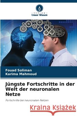 Jüngste Fortschritte in der Welt der neuronalen Netze Soliman, Fouad, Mahmoud, Karima 9786200729019 Verlag Unser Wissen - książka