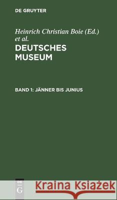Jänner Bis Junius Heinrich Christian Boie, Christian Konrad Wilhelm Von Dohm, No Contributor 9783112452998 De Gruyter - książka