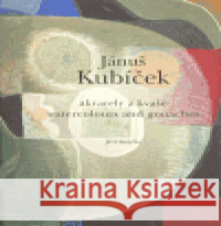 Jánuš Kubíček - Akvarely a kvaše/ Watercolours and gouaches Jánuš Kubíček 9788086871080 Fotep - książka