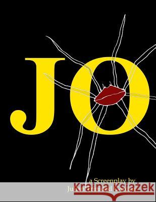 Jo: a Screenplay Julian Trinidad Gardea 9781548515775 Createspace Independent Publishing Platform - książka